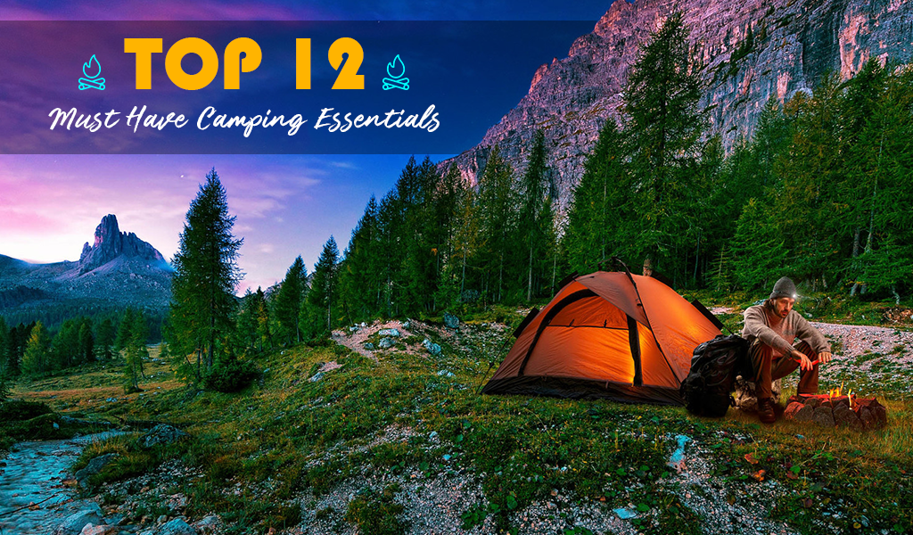 Top 12 Must Have Camping Essentials