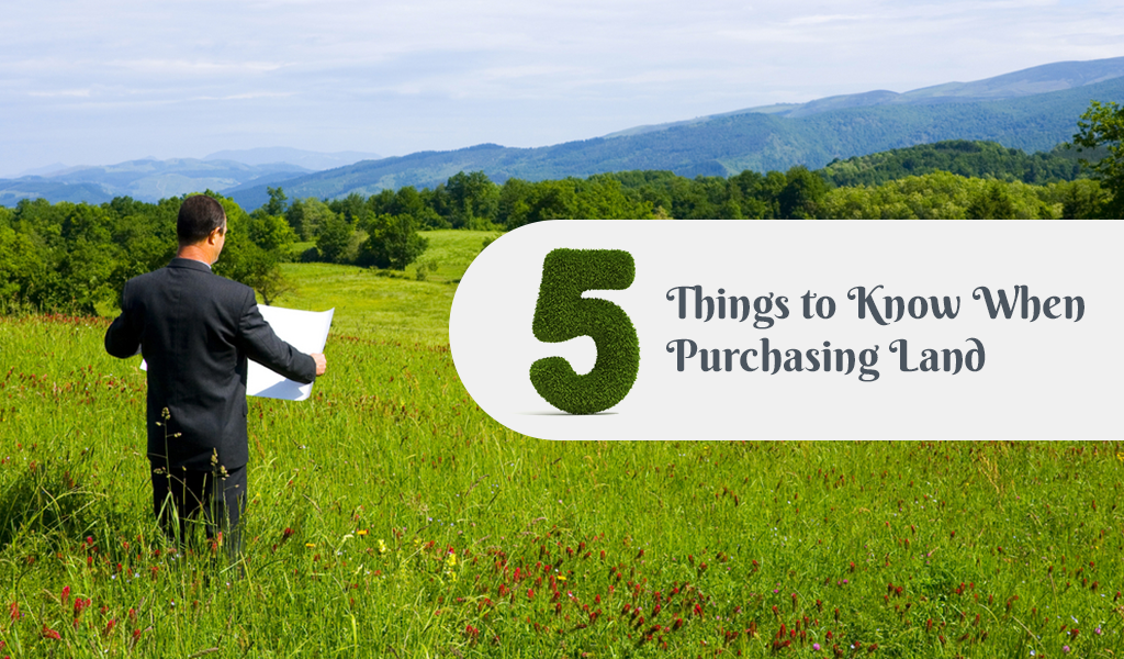 5# Things to Know When Purchasing Land